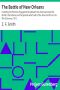 [Gutenberg 25699] • The Battle of New Orleans / including the Previous Engagements between the Americans / and the British, the Indians and the Spanish which led to / the Final Conflict on the 8th of January, 1815